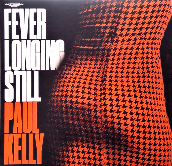 Paul-Kelly-Fever-Longing-Still.jpg