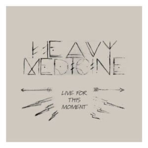 Heavy Medicine - Live For This Moment
