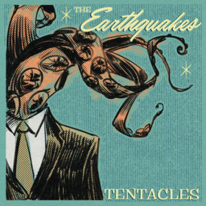 Earthquakes - Tentacles