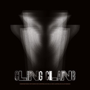 Various  - Cling Clang: Compositions For Computer-Controlled Bells and Australian Electronics