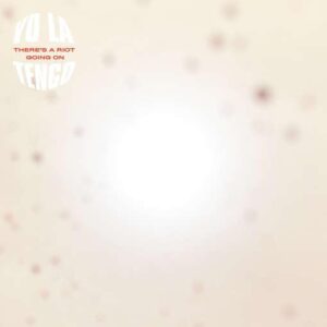 Yo La Tengo - There's A Riot Going On (Orange vinyl) (2LP)
