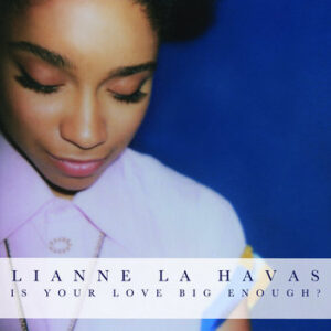 Lianne La Havas - Is Your Love Big Enough?