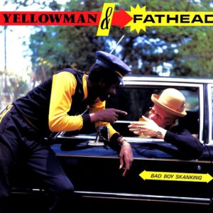 Yellowman and Fat Head - Bad Boy Skanking