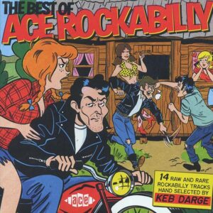 Various  - The Best Of Ace Rockabilly: 14 Raw And Rare Rockabilly Tracks Hand Selected By Keb Darge