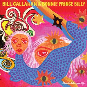 Bill Callahan and Bonnie 'Prince' Billy - Blind Date Party (2LP)