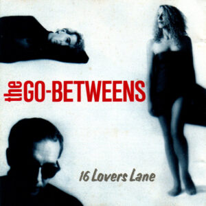 Go-Betweens - 16 Lovers Lane (Reissue)