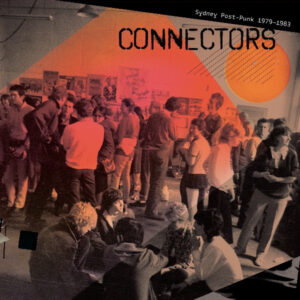 Various - Connectors: Sydney Post-Punk 1979 - 1983